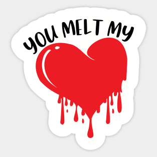 You Melt My Heart Sticker